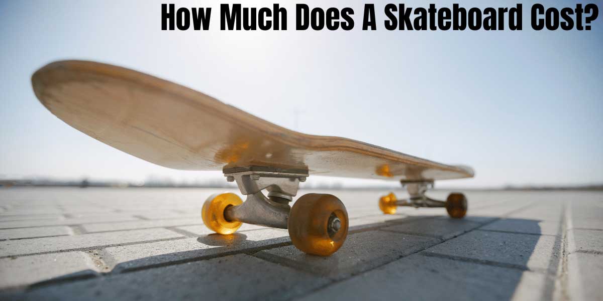 how much does a skateboard cost- Featured image