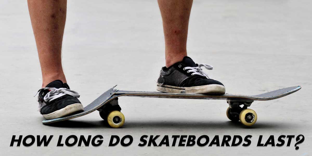 how long do skateboards last