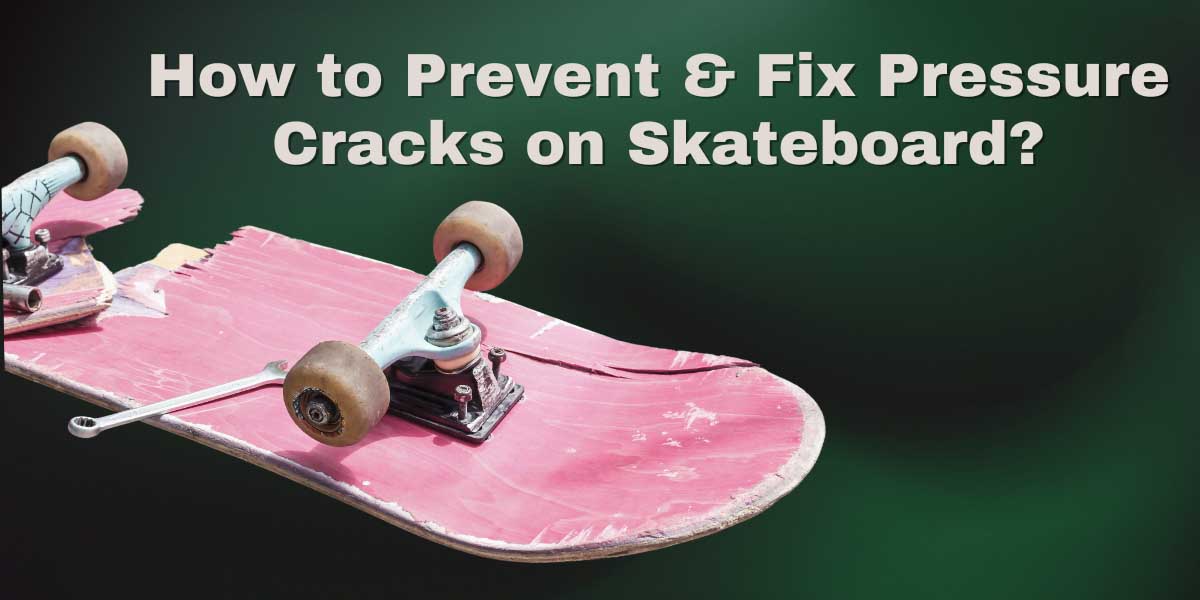 pressure cracks on skateboard