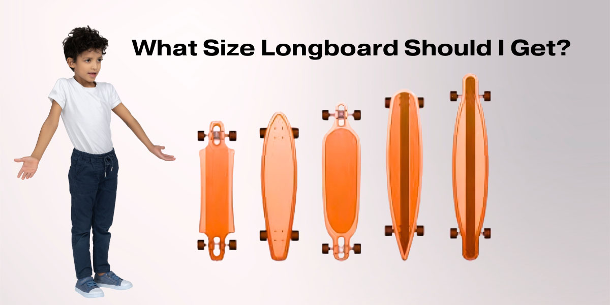 What Size Longboard Should I Get