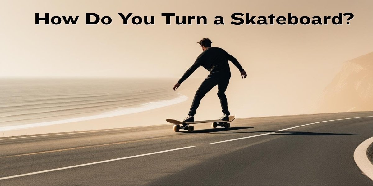 How to Turn on a Skateboard