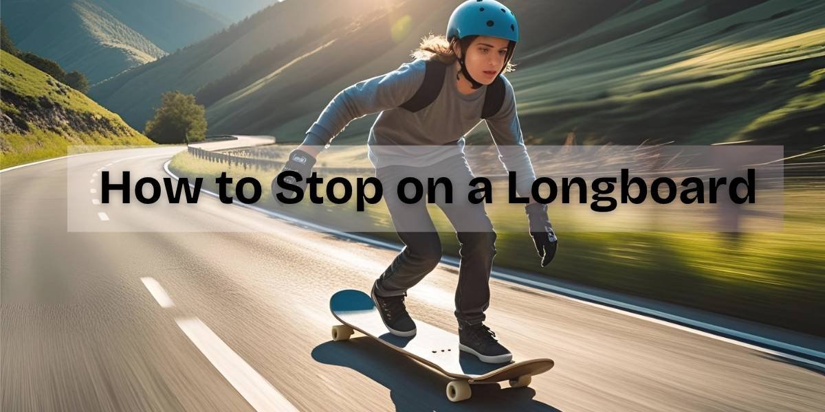 how to stop on a longboard