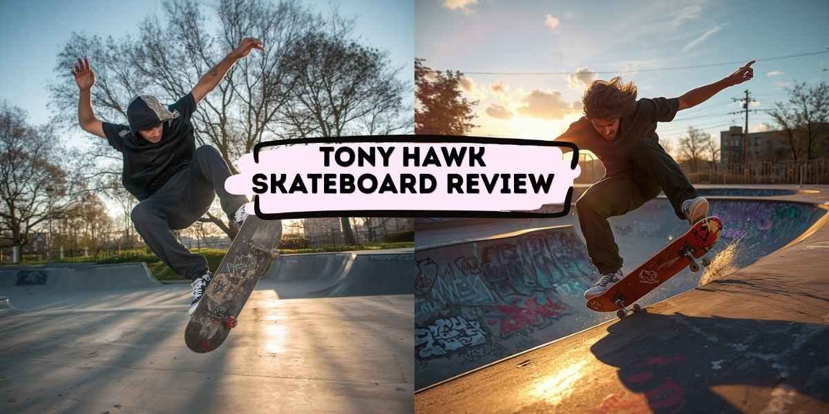 Are Tony Hawk skateboards good
